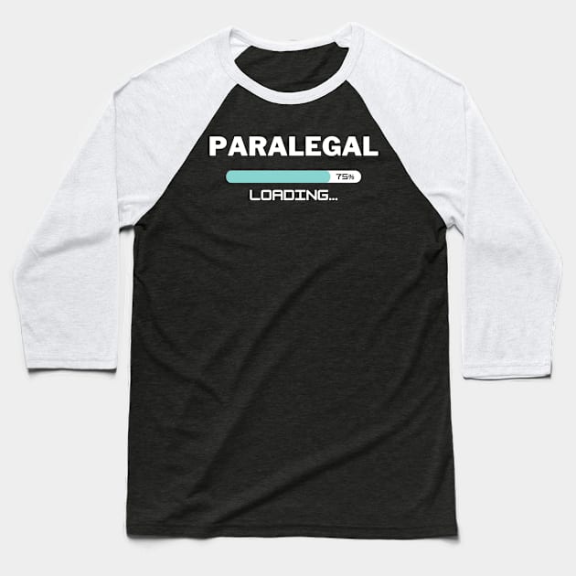 Future Paralegal Loading In Progress Baseball T-Shirt by Live.Good